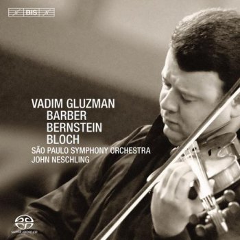 Vadim Gluzman, John Neschling, Leonard Bernstein, Ernest Bloch - S&#227;o Paulo Symphony Orchestra (2009)