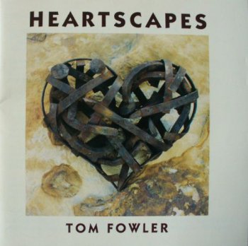 Tom Fowler - Heartscapes (1992)