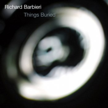 Richard Barbieri - Things Buried (2004)