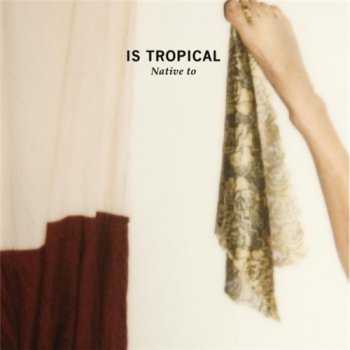 Is Tropical - Native To (2011)