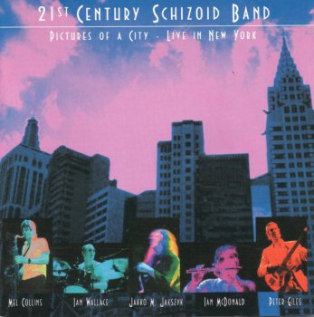 21st Century Schizoid Band - Pices of a City: Live in New York 2CD (2006)