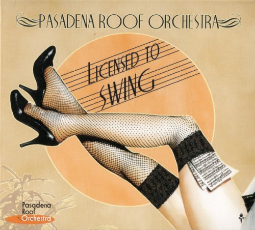 Pasadena Roof Orchestra - Licensed To Swing (2011)