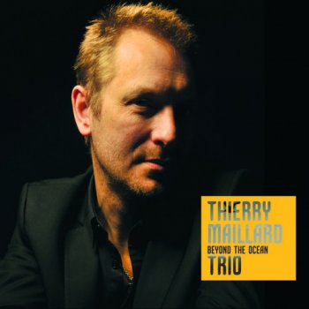 Thierry Maillard Trio - Beyond the Ocean (2013)