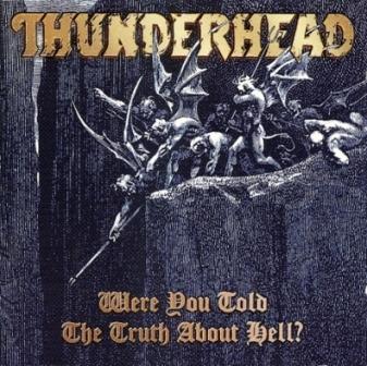 Thunderhead - Where You Told The Truth About Hell? (1995)