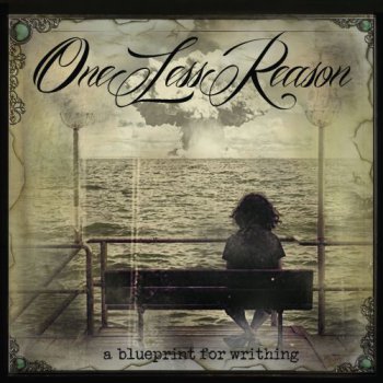 One Less Reason - A Blueprint For Writhing [EP] 2012