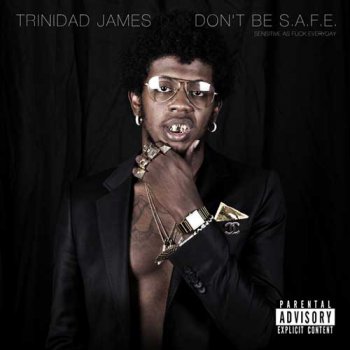 Trinidad James-Dont Be S.A.F.E. 2013 