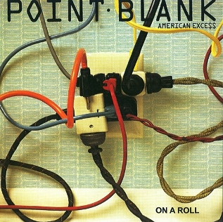 Point Blank - American Excess & On A Roll 1981/1982 (Renaissance 2008)