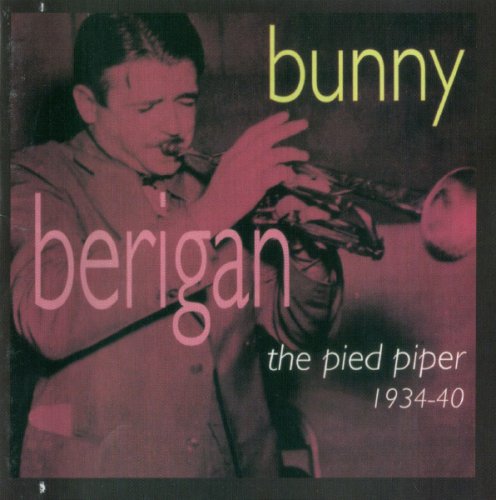 Bunny Berigan - The Pied Piper (1934 - 1940)
