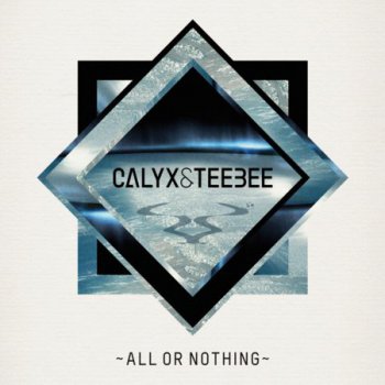 Calyx & TeeBee - All Or Nothing (2012)