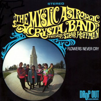 Mystic Astrologic Crystal Band - Flowers Never Cry 1967