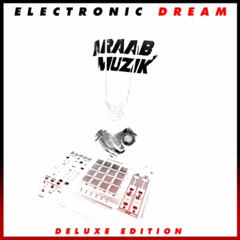 AraabMUZIK - Electronic Dream (Deluxe Edition) (2011)