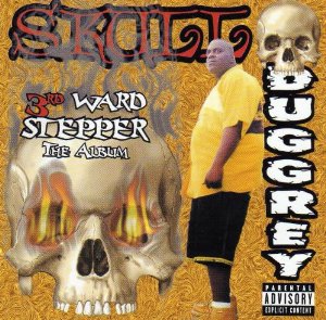 Skull Duggrey-3rd Ward Stepper 2000 