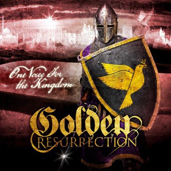 Golden Resurrection - One Voice for the Kingdom (2013)