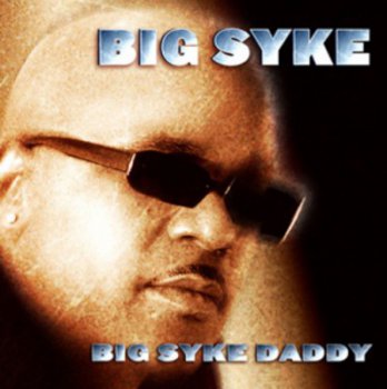 Big Syke-Big Syke Daddy 2001