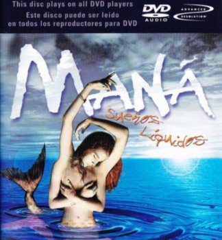 Mana - Suenos Liquidos [DVD-Audio & DTS] (2002)