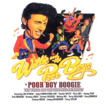 Willie & The Poor Boys - Poor Boy Boogie: Anthology 2CD 1984/1994 (Castle Music 2006) Lossless