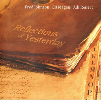 Fred Johnson / Eli Magen / Adi Renert - Reflections Of Yesterday (2009)