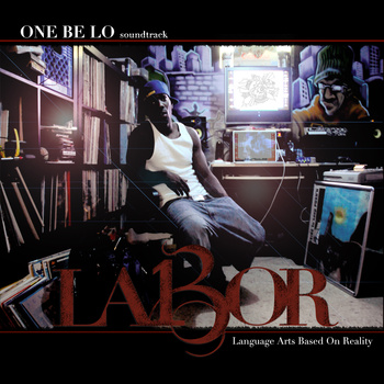 One Be Lo-L.A.B.O.R (Language Arts Based On Reality) 2011