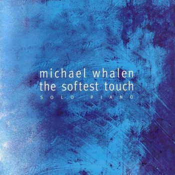 Michael Whalen - The Softest Touch (1999)