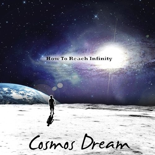 Cosmos Dream - How To Reach Infinity (2012)