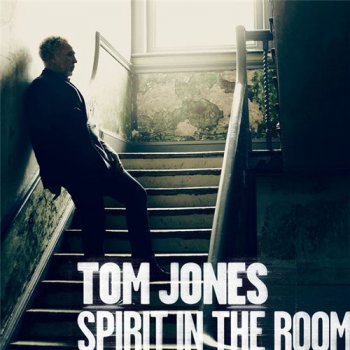 Tom Jones - Spirit In The Room [Deluxe Edition] (2012)