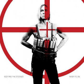 Iggy and The Stooges - Ready To Die - 2013
