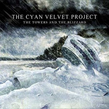 The Cyan Velvet Project - The Towers And the Blizzard (2008)