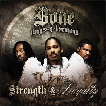Bone Thugs-n-Harmony-Strength & Loyalty 2007