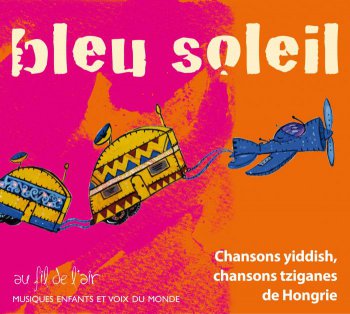 VA - Bleu soleil: Chansons yiddish, chansons tziganes de Hongrie (2010)