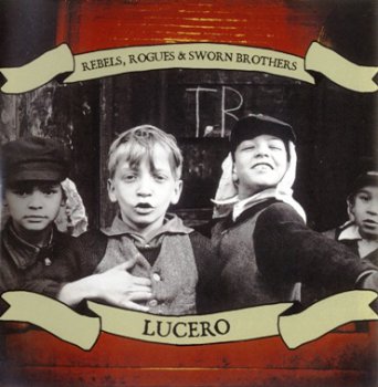 Lucero - Rebels, Rogues & Sworn Brothers (2006)
