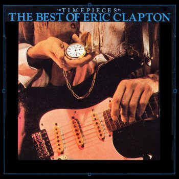 Eric Clapton – Timepieces – The Best Of Eric Clapton  1982