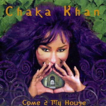 Chaka Khan - Come 2 My House (1998)