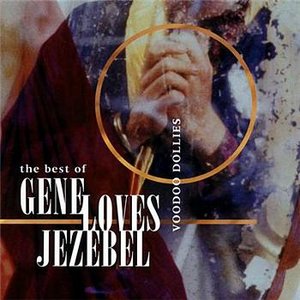 Gene Loves Jezebel - Voodoo Dollies: The Best Of Gene Loves Jezebel 1999