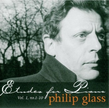 Philip Glass - Etudes For Piano - Vol.1, Nos. 1-10 (2002)