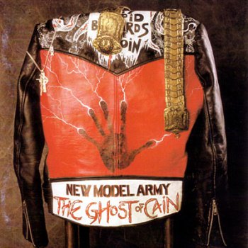 New Model Army -  The Ghost Of Cain  1986