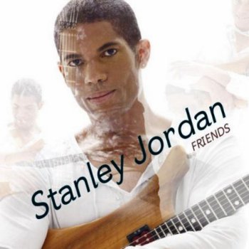 Stanley Jordan - Friends (2011)