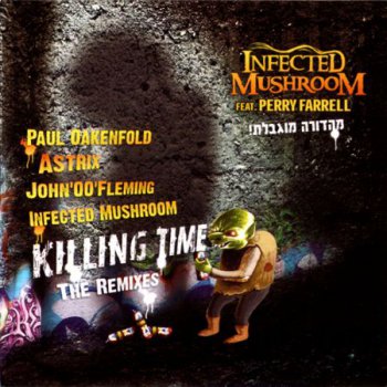 Infected Mushroom - Killing Time (The Remixes) (2010)