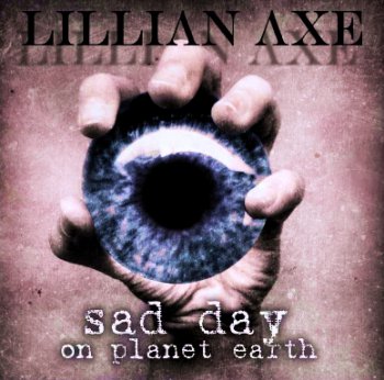 Lillian Axe - Sad Day on Planet Earth (2009)
