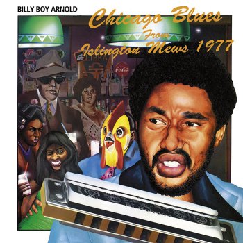 Billy Boy Arnold - Chicago Blues From Islington Mews 1977 (1978) [Reissue 2013]