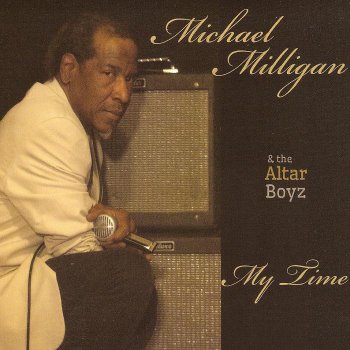 Michael Milligan & the Altar Boyz - My Time (2013)