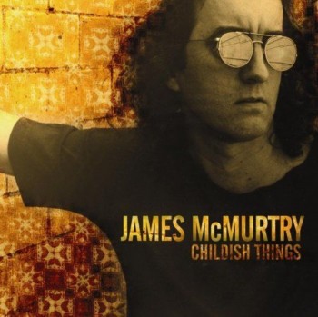 James McMurtry - Childish Things (2005)
