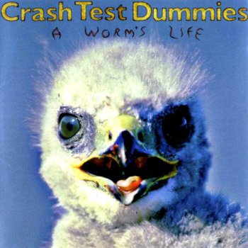 Crash Test Dummies - A Worm's Life (1996)