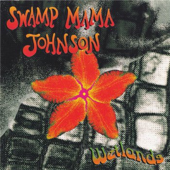 Swamp Mama Johnson - Wetlands (1995)