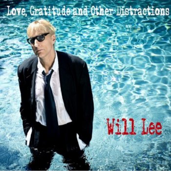 Will Lee - Love, Gratitude and Other Distractions (2013)