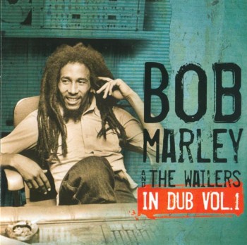 Bob Marley & The Wailers - In Dub - Vol.1 (2012)
