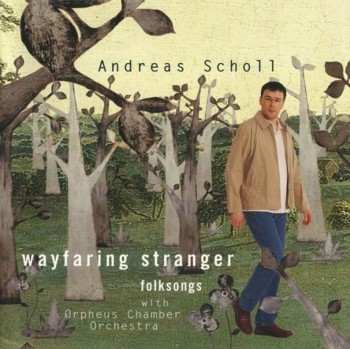 Andreas Scholl With Orpheus Chamber Orchestra - Wayfaring Stranger - Folksongs (2001)