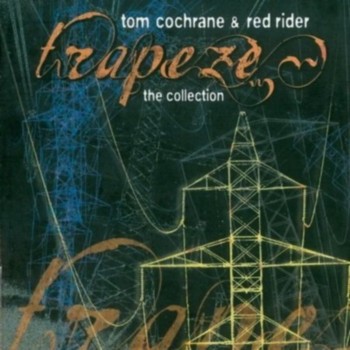 Tom Cochrane & Red Rider - Trapeze: The Collection [DTS] (2003)