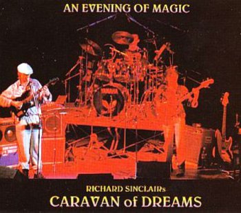 Richard Sinclair's Caravan Of Dreams - An Evening Of Magic 2CD (1993) 