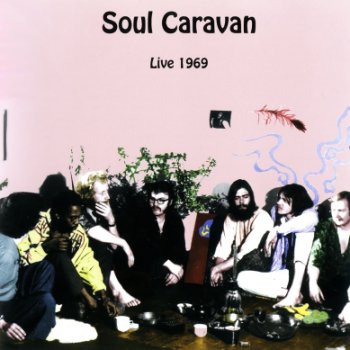 Soul Caravan - Live 1969 (Garden Of Delight 2006) 