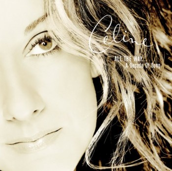 Celine Dion - All The Way... A Decade of Song (1999)